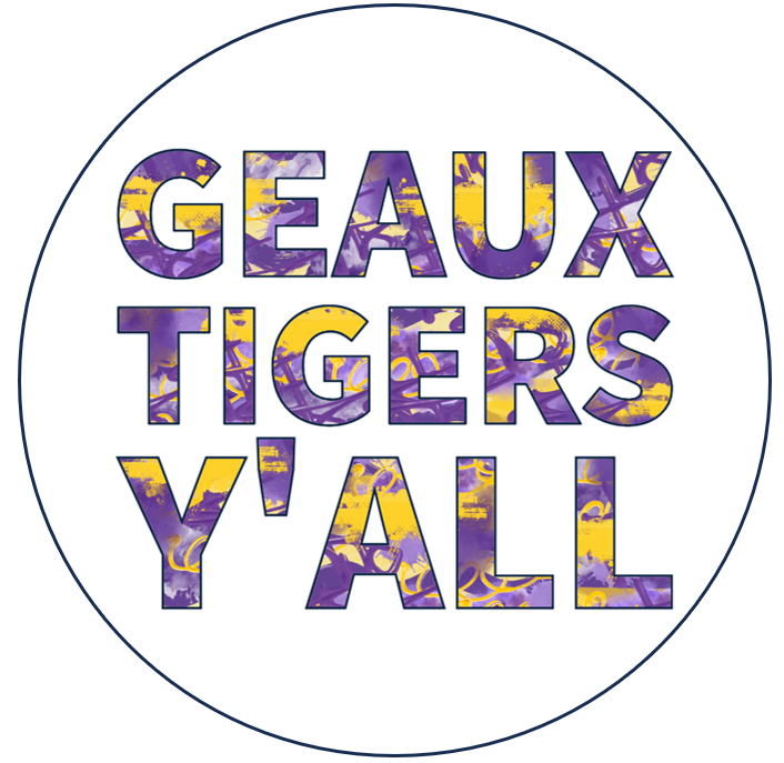 College Series - LSU “Geaux Tigers Y’all” Button